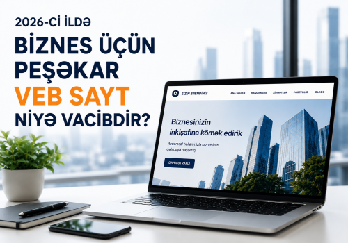 2026-ci ilde biznes ucun pesekar veb sayt niye vacibdir?